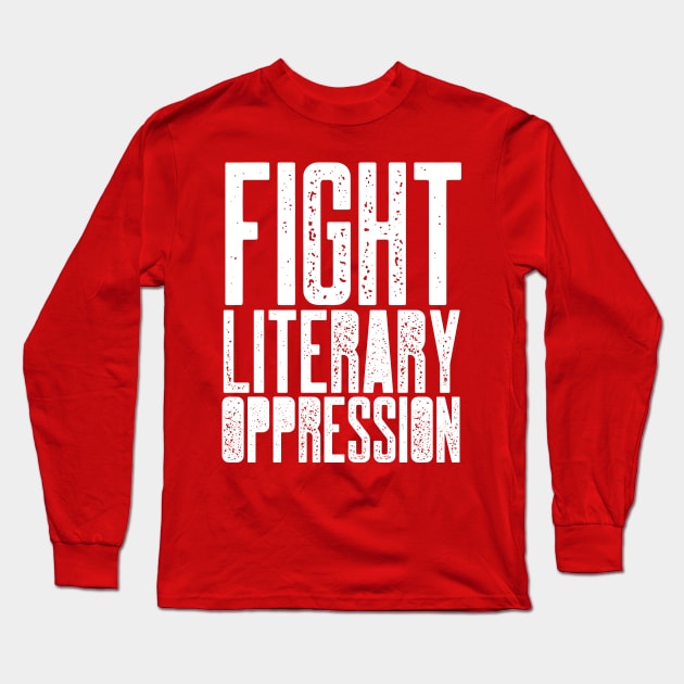 Fight Literary Oppression Long Sleeve T-Shirt by Banned Books Club